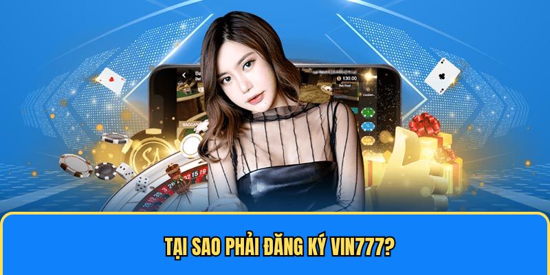 Đăng ký Vin777 trải nghiệm giải trí tuyệt vời